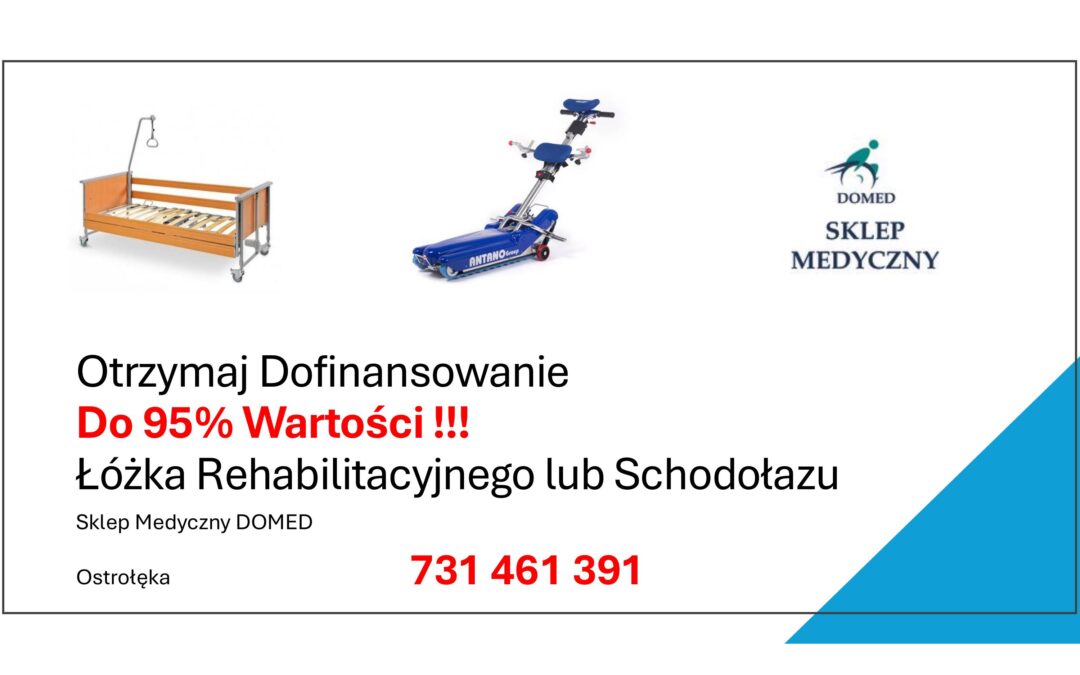 Otrzymaj Dofinansowanie Do 95% Wartości !!! Łóżka Rehabilitacyjnego lub Schodołazu